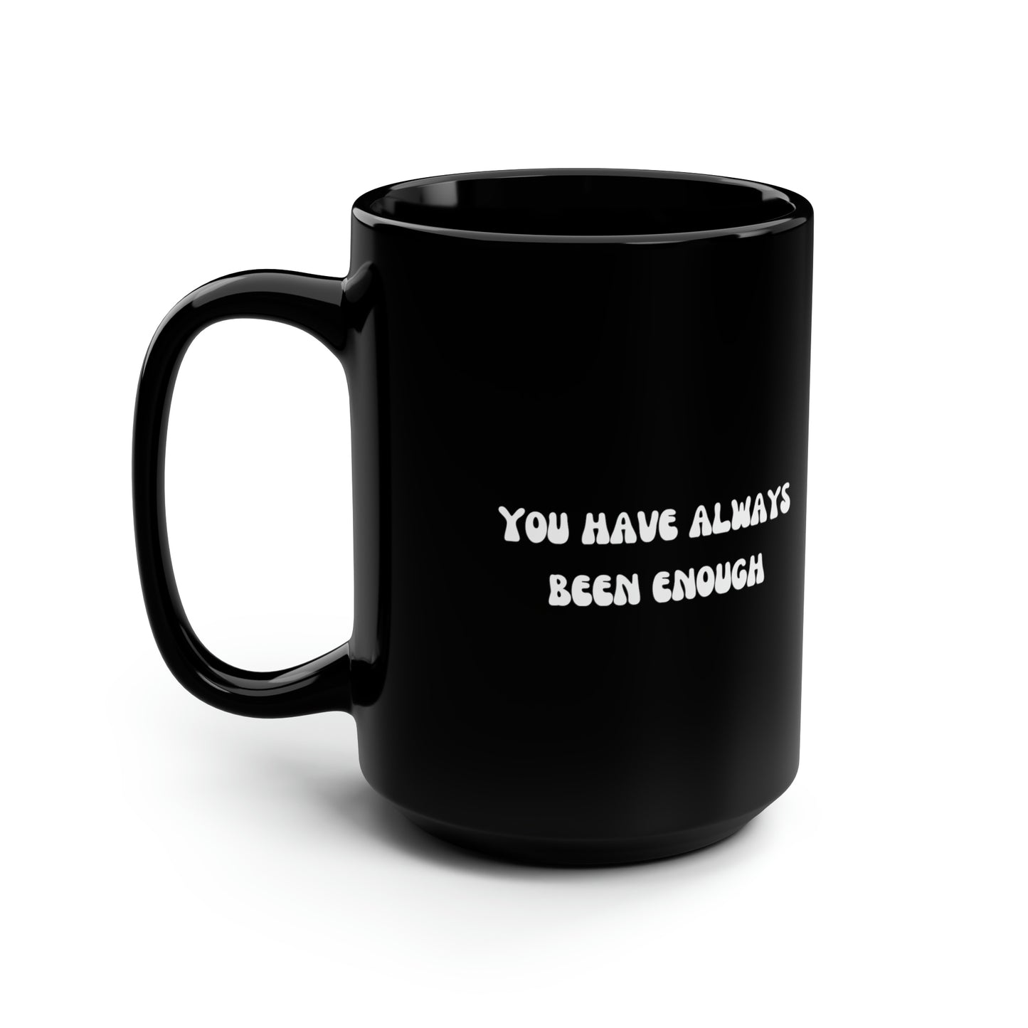 Enough mug World is brighter with you in it mug Mental health matters sign mug Black ceramic Mug 15oz funny gift office Christmas