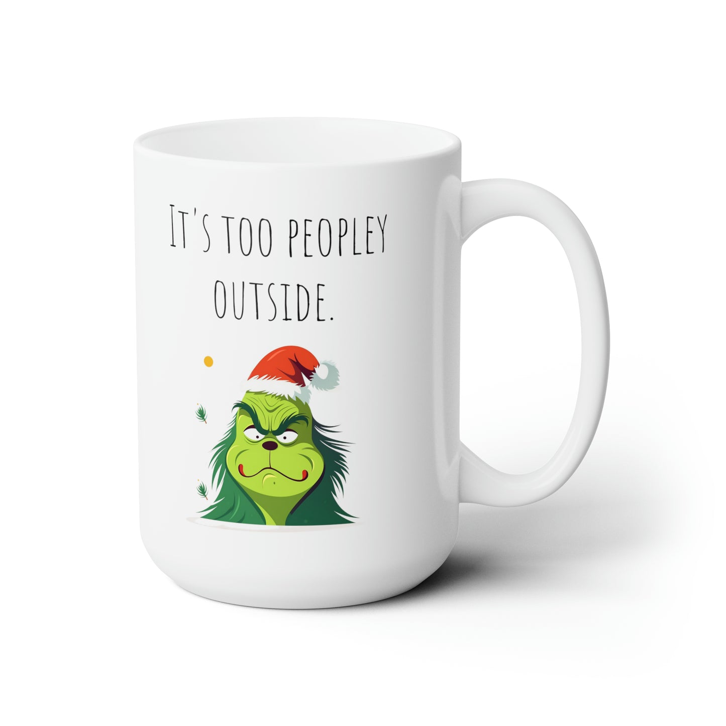Grinch mug too peopley outside mug Ceramic Mug 15oz