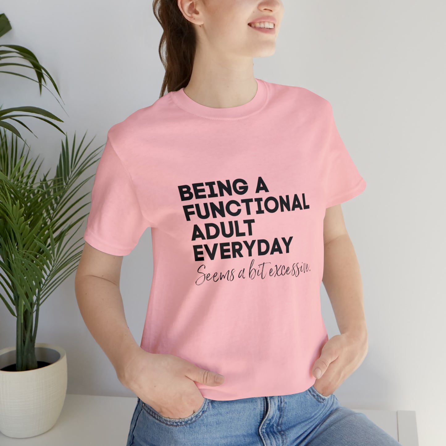 Being a functional adult shirt funny T-shirt birthday gift Christmas gifts Sweatshirt Gift for him Gift