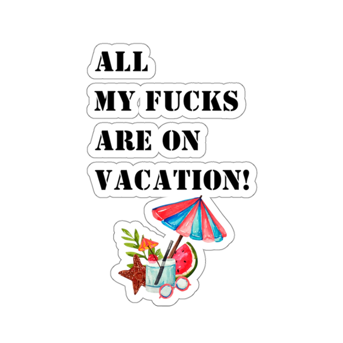 Funny sticker all fucks on vacation sticker my delulu era sticker bestie gift for her bestfriend gift Kiss-CutSticker my last fuck sticker