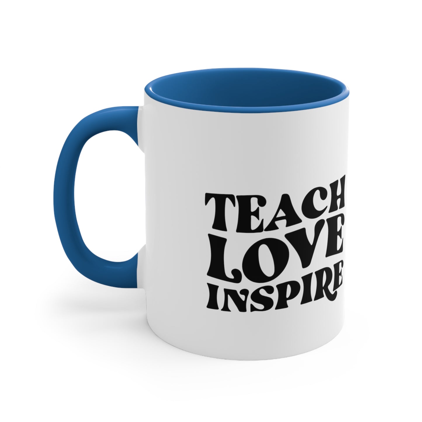 Teach love inspire mug teacher motivational gift birthday gift custom mug gift for best friend coffee tea gift for her gift for him 11oz