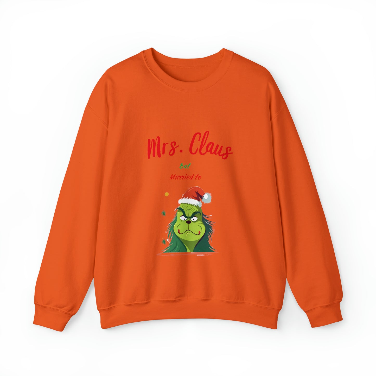 Mrs Claus sweater married to the grinch sweatshirt Merry Christmas Sweatshirt for Women Christmas Shirt Holiday Christmas gift for her