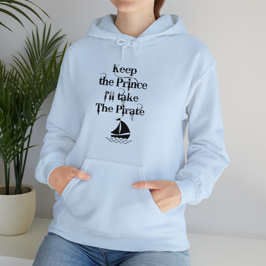 Keep the prince I'll take the pirate Hoodie, Once upon a time shirt,Birthday gift for her Hoodie, gift for him,Galantine gift for her,unisex