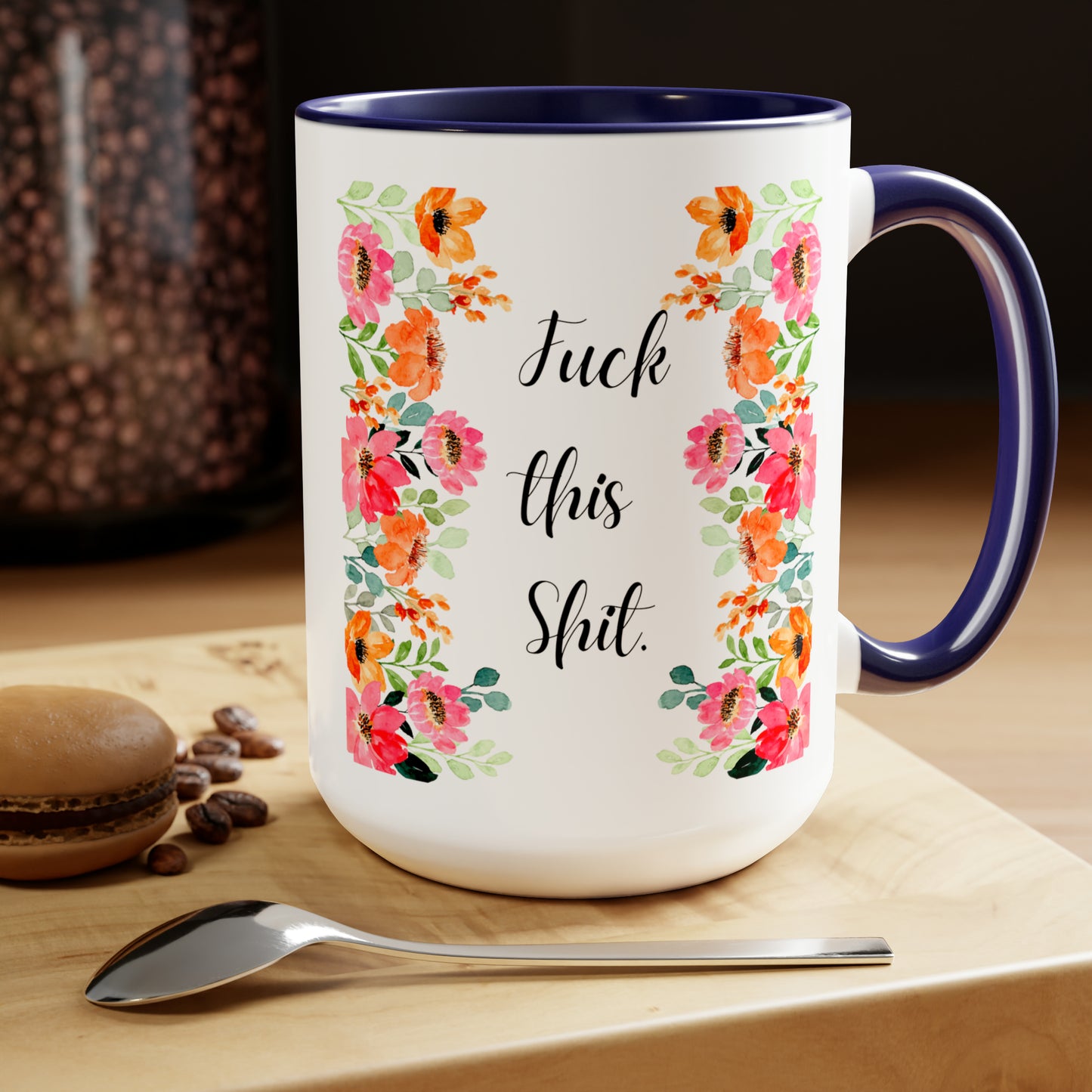 Funny Coffee Mug Fuck this shit mug Floral mug gift for her Mom Mother mama Mug funny gift for wife Coffee Mugs tea Christmas gift 15oz
