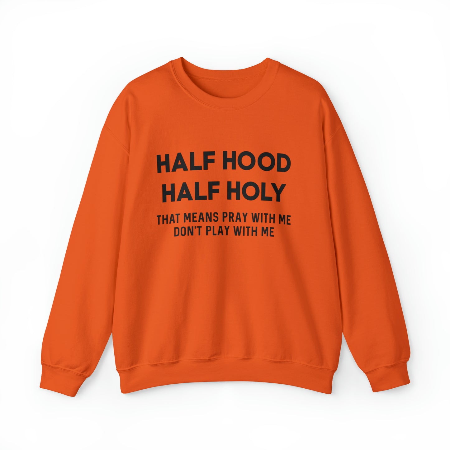 Funny sweashirt half Hood half holy shirt Mama sweater gift for her gift for him vacation shirt boyfriend sweater best friend gift