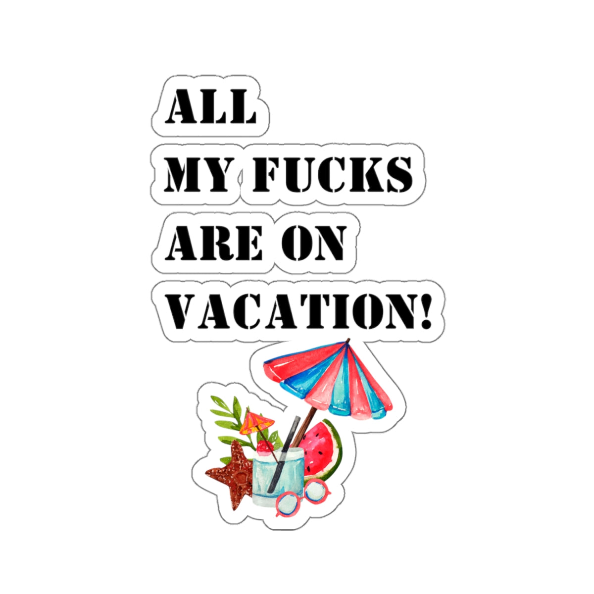 Copy of Copy of Copy of Funny sticker all fucks on vacation sticker my delulu era sticker bestie gift for her bestfriend gift Kiss-CutSticker my last fuck sticker