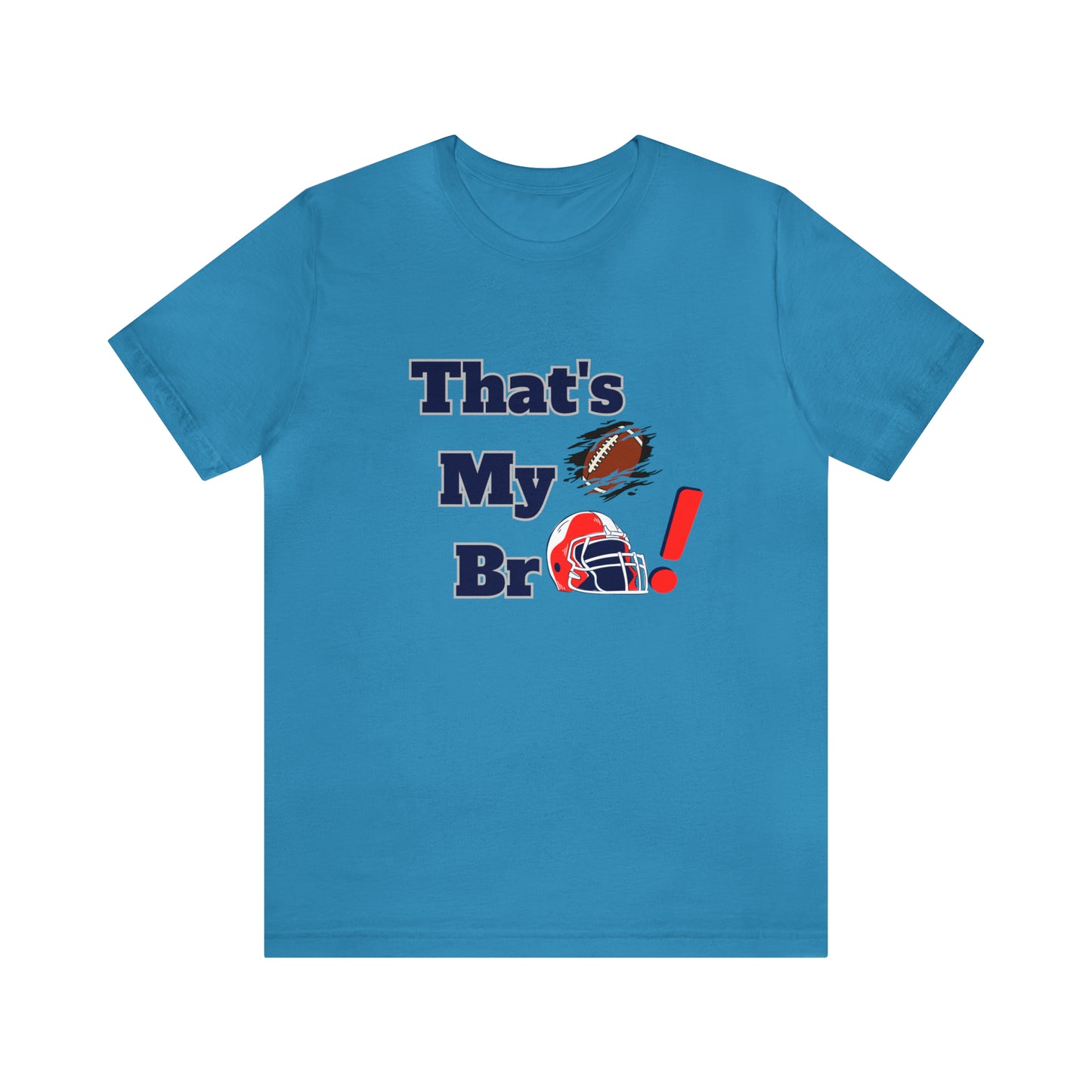 That's my Bro Footbball  shirt sister football shirt Brother football shirt game day shirt family gameday shirt gift for Mom gifts for mom vacation shirt gift for mom