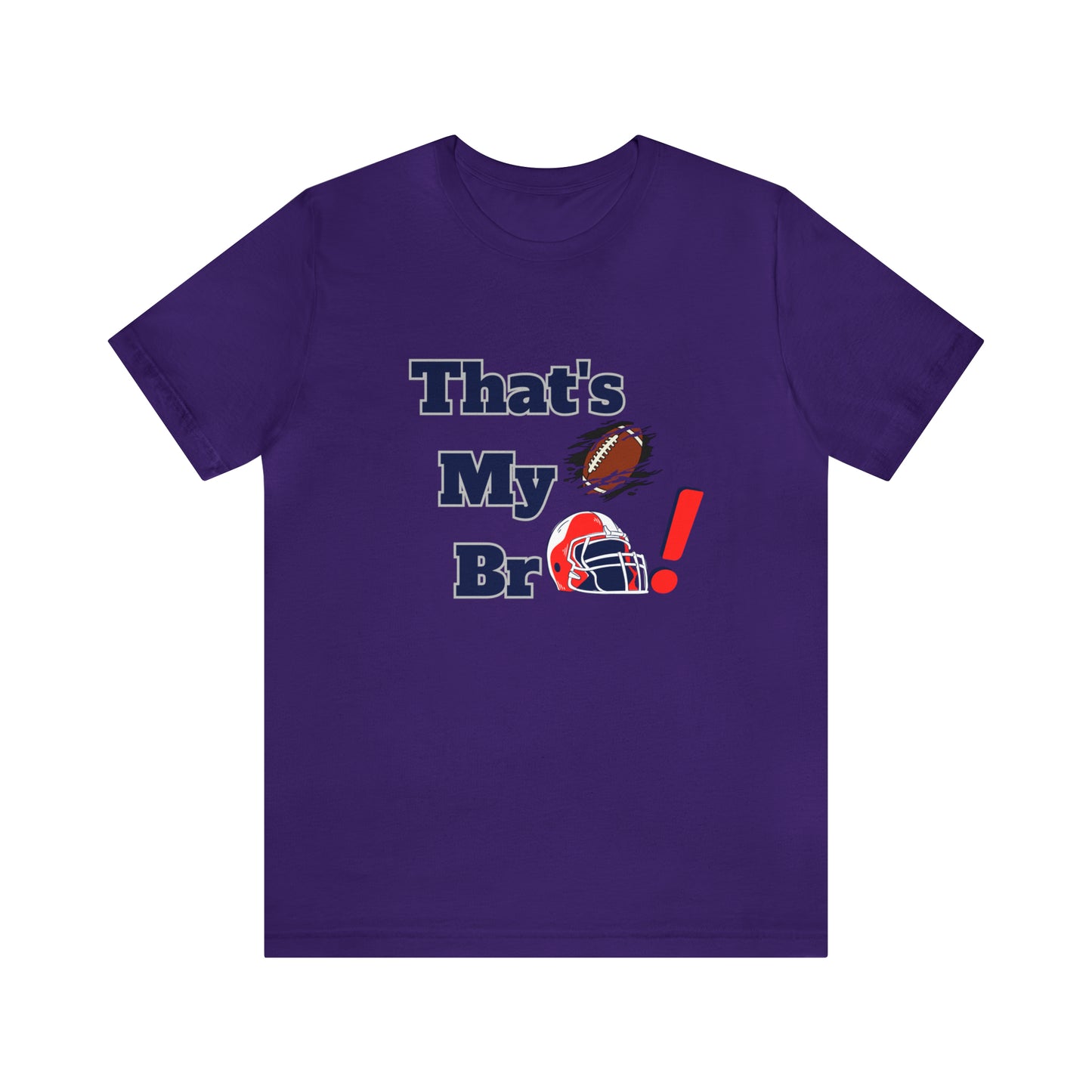 That's my Bro Footbball  shirt sister football shirt Brother football shirt game day shirt family gameday shirt gift for Mom gifts for mom vacation shirt gift for mom