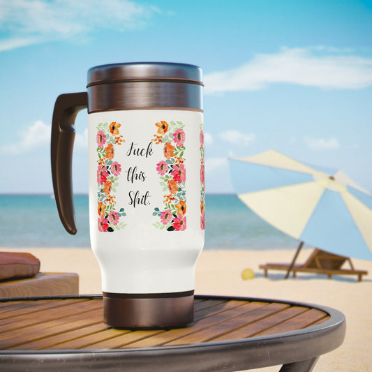 Funny Mom Travel Mug Fuck this shit mug Mommy coffee mug Tea lover gift for her Christmas gift for mom Stainless Steel Mug with Handle 14oz