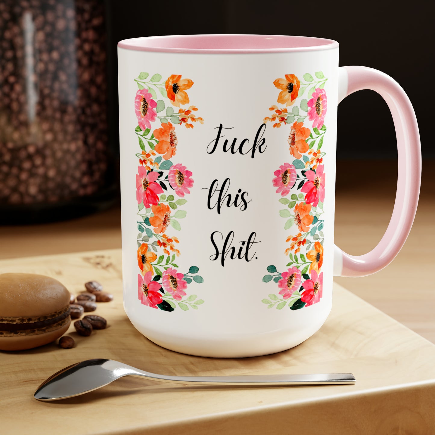 Funny Coffee Mug Fuck this shit mug Floral mug gift for her Mom Mother mama Mug funny gift for wife Coffee Mugs tea Christmas gift 15oz