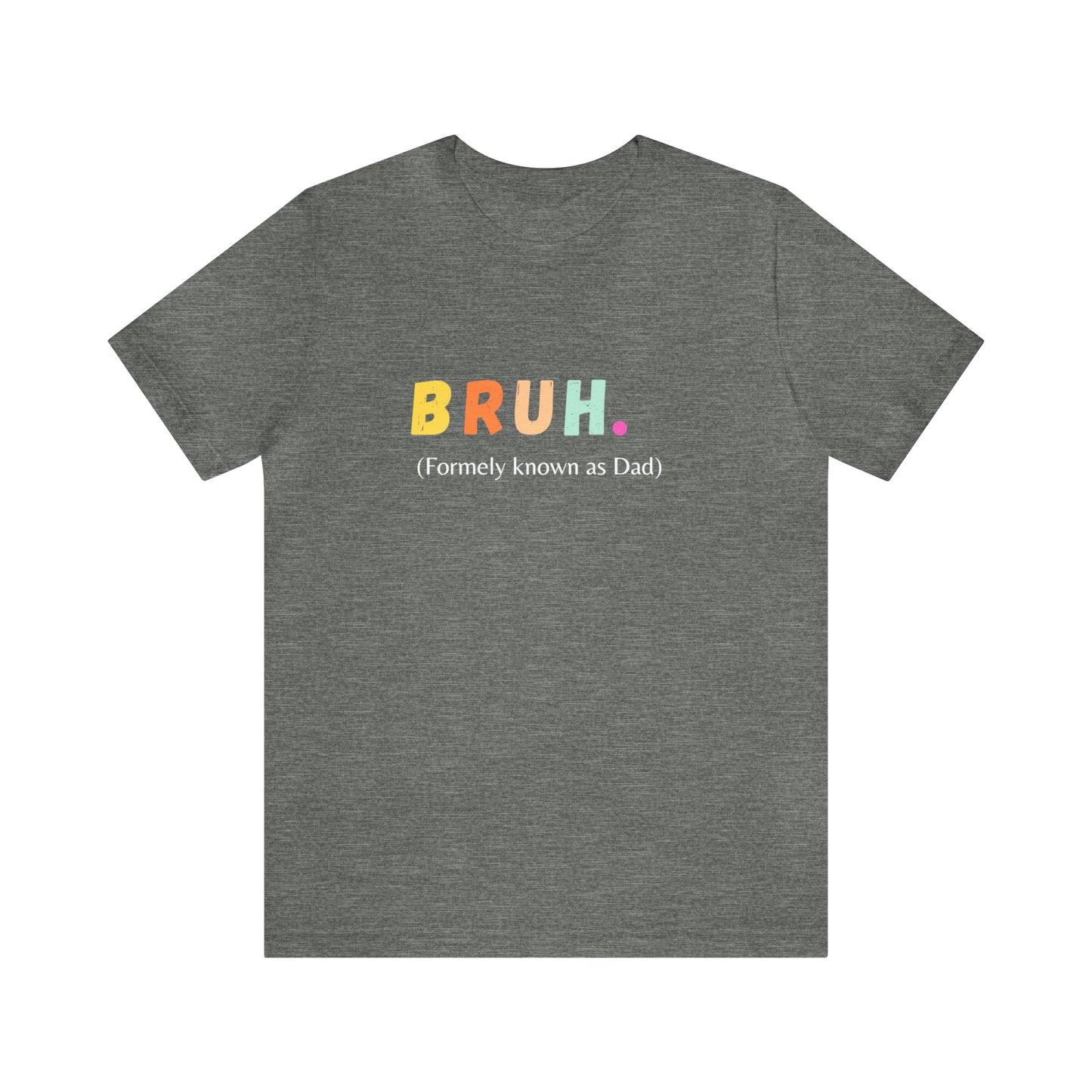 Bruh funny Dad shirt Dad t shirt gift for dad funny father's day gift for him vacation shirt best friend gift