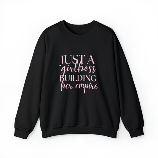 Girlboss Sweatshirt, Just a girlboss building her empire, Bossbabe sweater, entrepreneur Unisex Heavy Blend Crewneck Sweatshirt