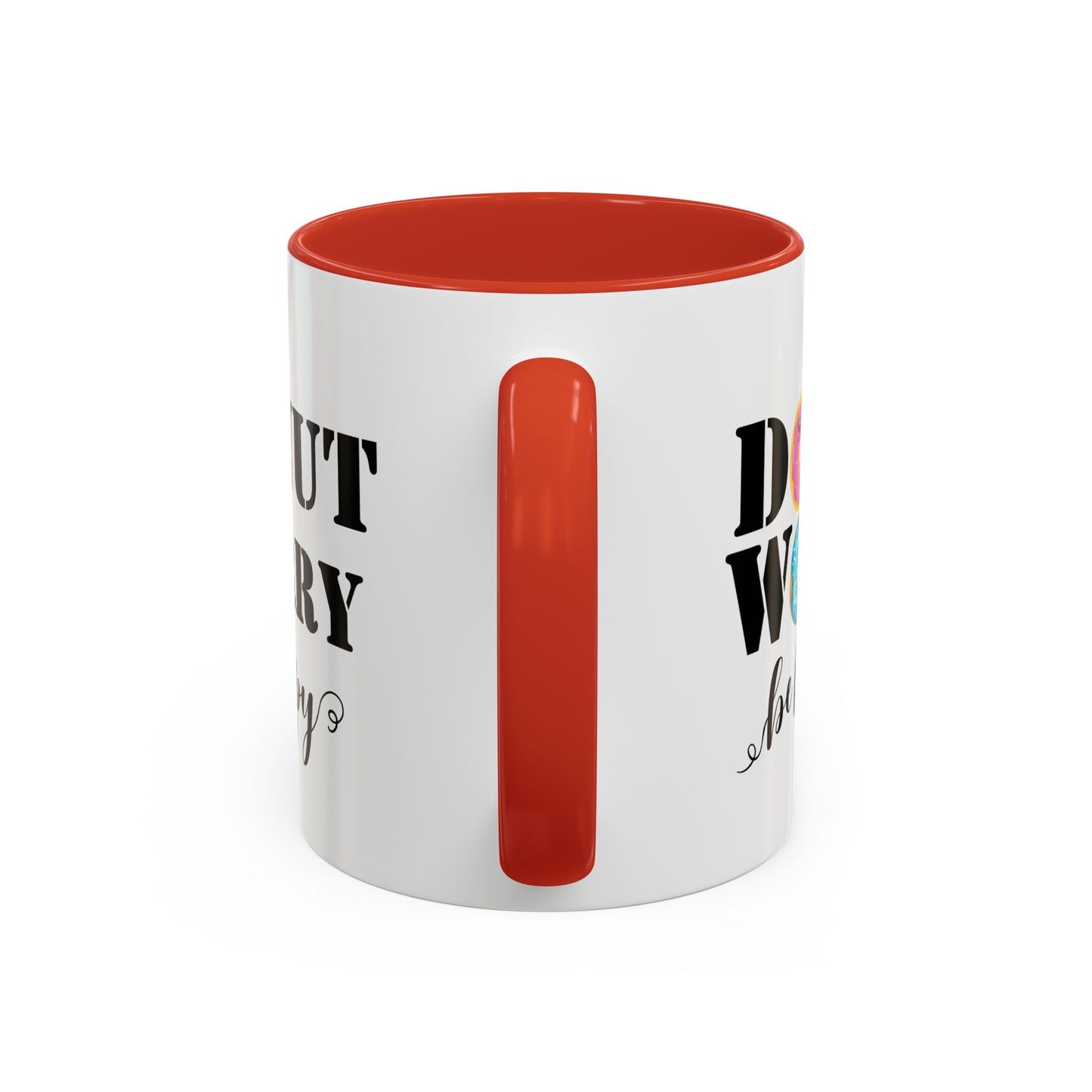 Donut worry mug funny positive mug Be happy Coworker Gift funny Boss Gift Christmas Office Gift Work Mug Office Mug inspiration Mug coffee