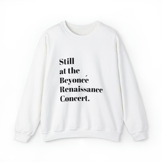 Still Beyoncé concert sweater Beyhive merchandise funny gift Queen Bey fan Renaissance World Tour Tickets, BeyHive merch office
