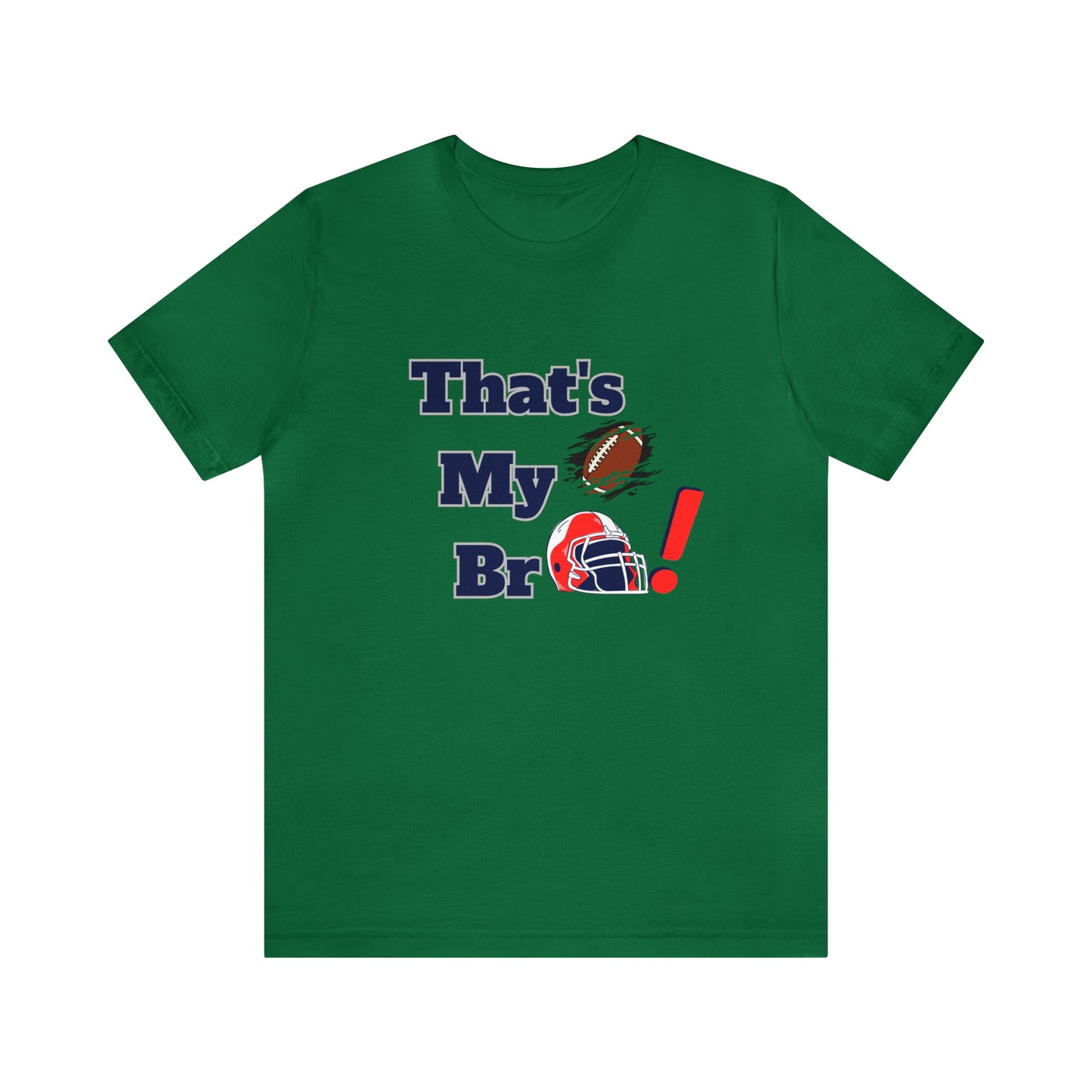 That's my Bro Footbball  shirt sister football shirt Brother football shirt game day shirt family gameday shirt gift for Mom gifts for mom vacation shirt gift for mom