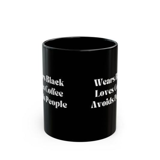 Wears Black Loves Coffee mug Avoids People Mug Christmas Gifts Funny Gifts Ideas Birthday Gifts for her gift for him Mug Black Mug
