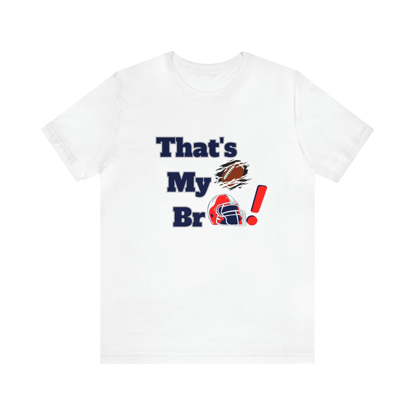 That's my Bro Footbball  shirt sister football shirt Brother football shirt game day shirt family gameday shirt gift for Mom gifts for mom vacation shirt gift for mom