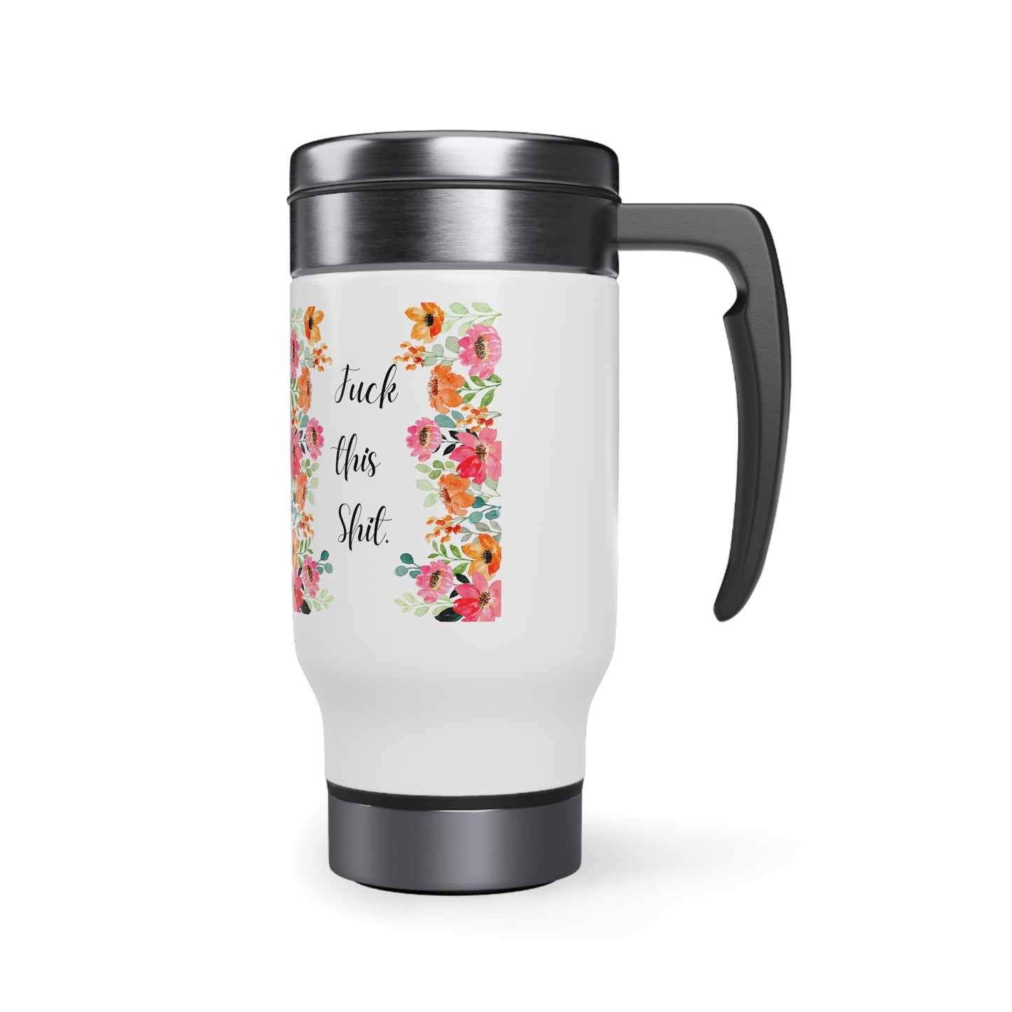 Funny Mom Travel Mug Fuck this shit mug Mommy coffee mug Tea lover gift for her Christmas gift for mom Stainless Steel Mug with Handle 14oz