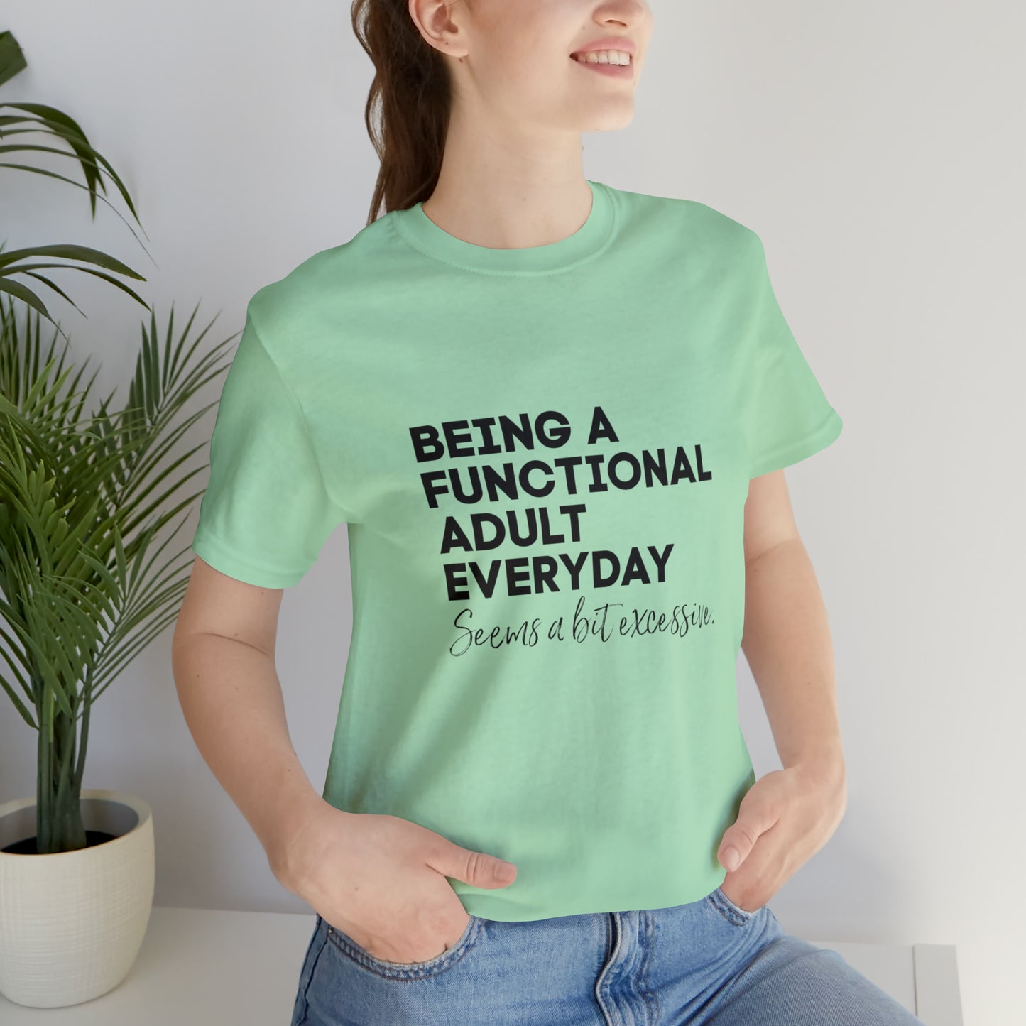 Being a functional adult shirt funny T-shirt birthday gift Christmas gifts Sweatshirt Gift for him Gift