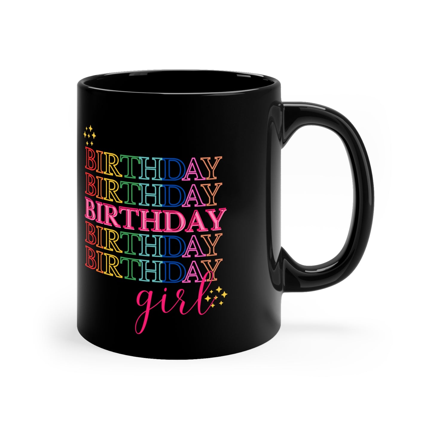 Birthday girl mug Best friend gift Coworker gift coffee lover gift tea lover gift for her Ceramic Mug  Christmas gift 11oz Black Mug
