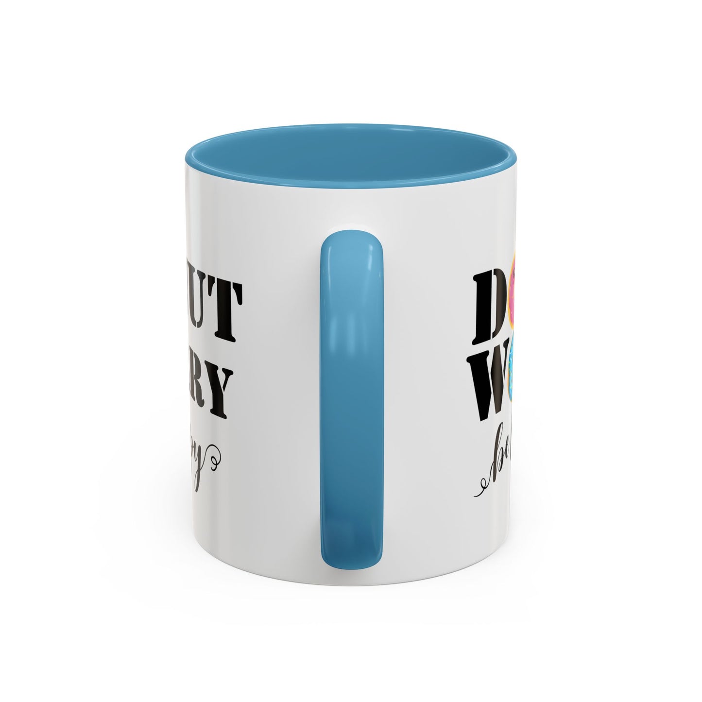 Donut worry mug funny positive mug Be happy Coworker Gift funny Boss Gift Christmas Office Gift Work Mug Office Mug inspiration Mug coffee