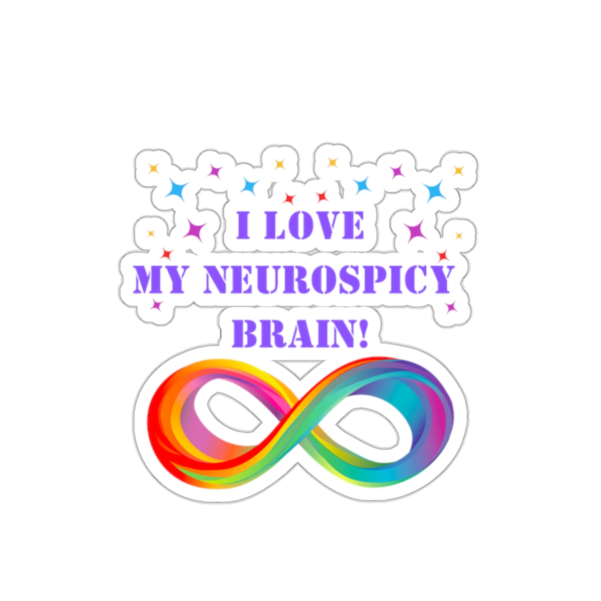 NeuroDivergent sticker I love my neurospicy brain sticker autism sticker neurospicy bestie gift for her bestfriend Kiss-CutSticker autism