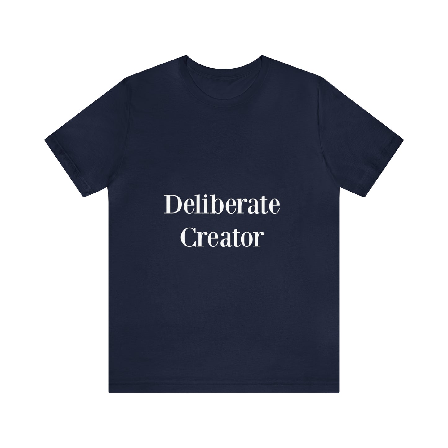 Deliberate creator tee,  Unisex Jersey Short Sleeve Tee