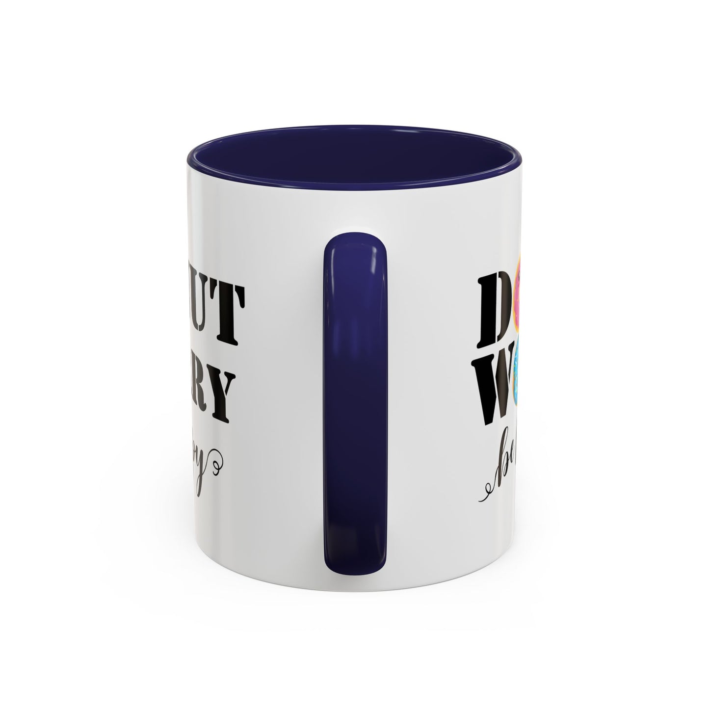 Donut worry mug funny positive mug Be happy Coworker Gift funny Boss Gift Christmas Office Gift Work Mug Office Mug inspiration Mug coffee