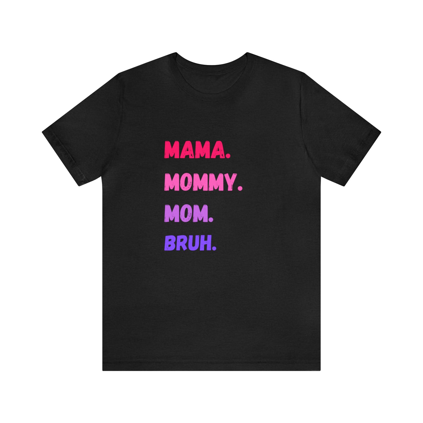 Mama Mommy Mom Bruh shirt, Mama shirt, gift for Mom, funny gifts for mom, vacation shirt, gift for mom, wife shirt, best friend gift,travel