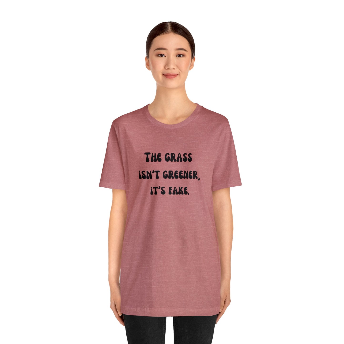 The grass isn't greener shirt fake grass funny aesthetic shirt unisex Funny adulting Christmas gift for her gift for him Christmas gift