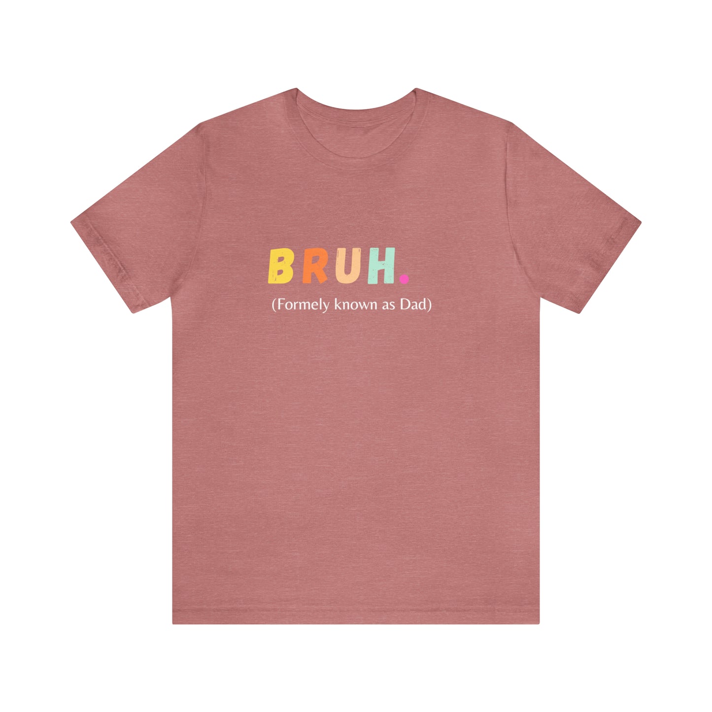 Bruh funny Dad shirt Dad t shirt gift for dad funny father's day gift for him vacation shirt best friend gift