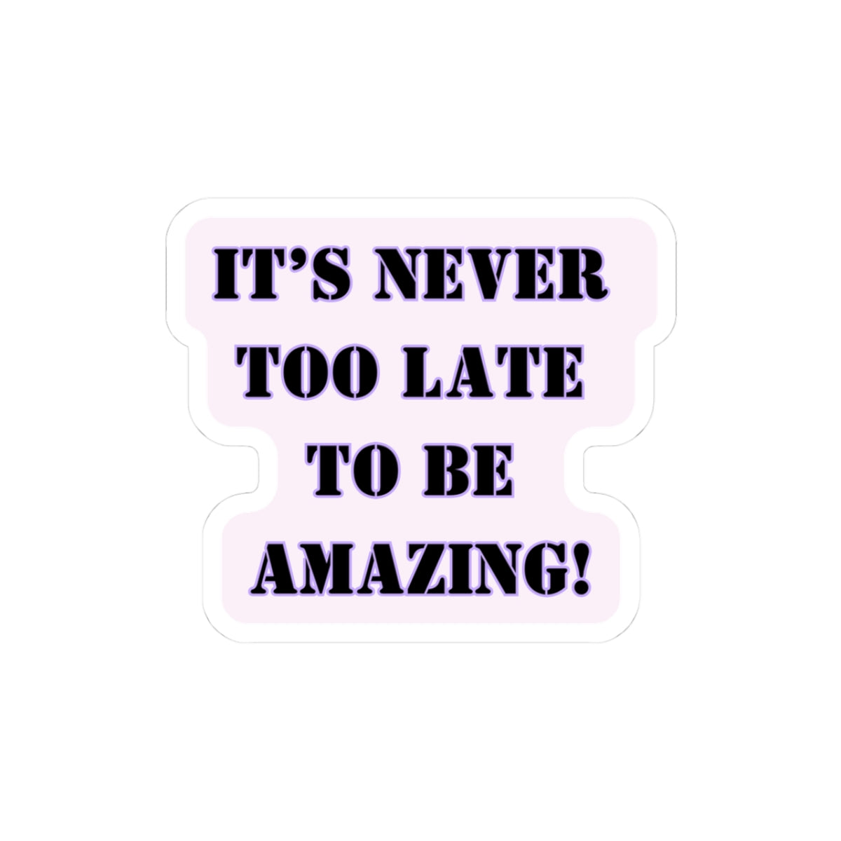 Never too late to be amazing sticker Girlboss sticker motivational sticker you are capable of amazing things sticker pink heels sticker Beautiful sticker loved gift for her vday