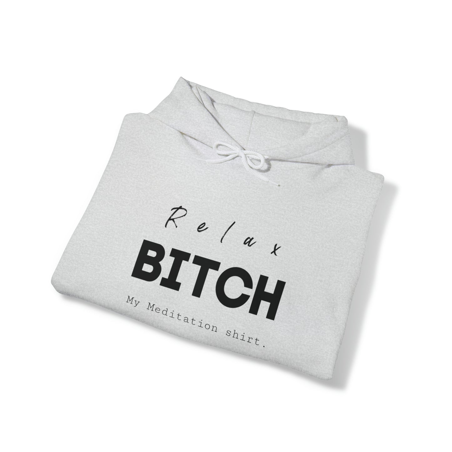 Relax bitch meditation Hoodie, spiritual clothes, gym shirt,Birthday gift for her, gift for him,Galantine gift for her, unisex