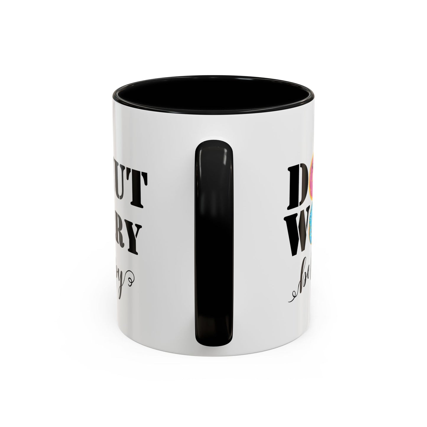 Donut worry mug funny positive mug Be happy Coworker Gift funny Boss Gift Christmas Office Gift Work Mug Office Mug inspiration Mug coffee