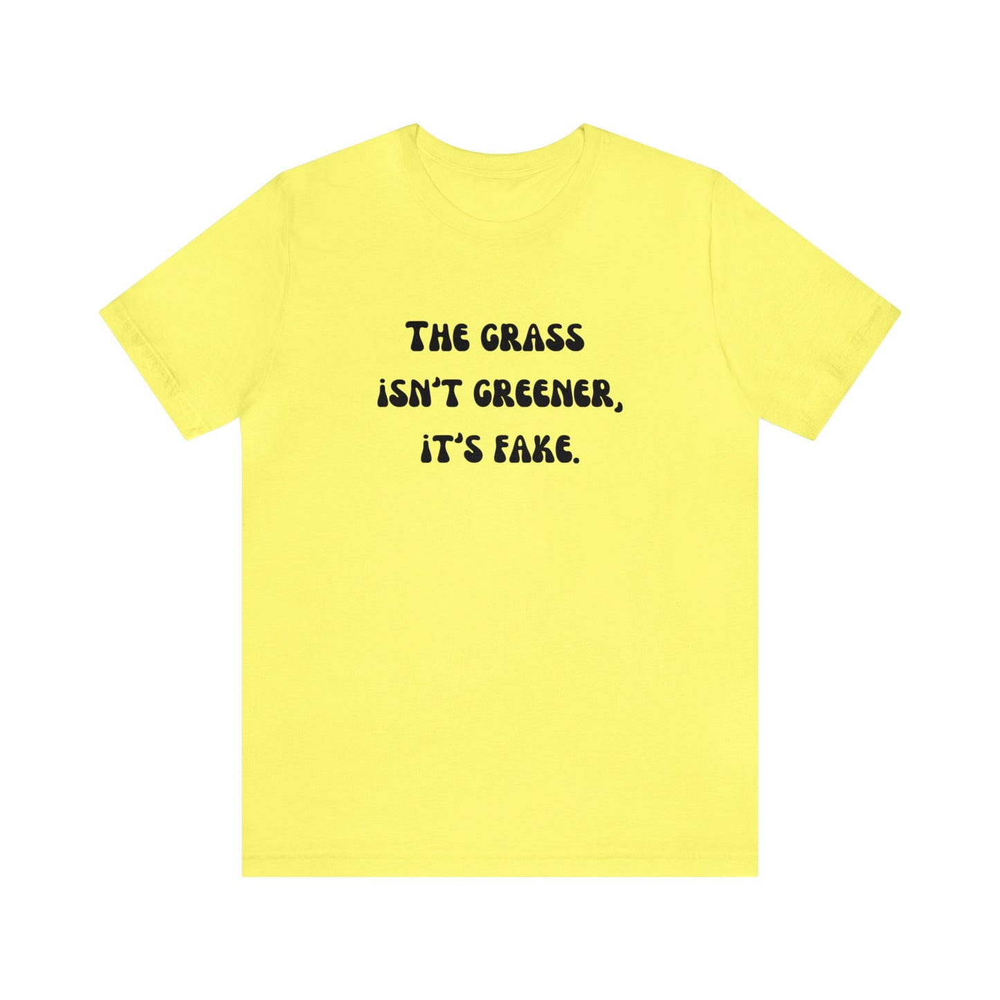 The grass isn't greener shirt fake grass funny aesthetic shirt unisex Funny adulting Christmas gift for her gift for him Christmas gift