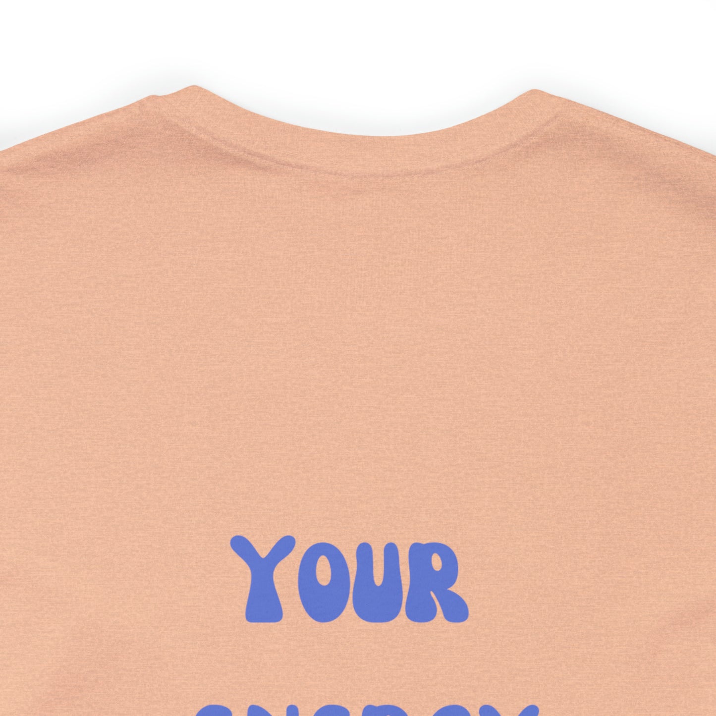 Your Energy Is Your Currency T-Shirt, Aesthetic Shirt, Trendy Shirt, Shirt With Words On Back Tumbrl Positive Tee Gift for him Gift for her