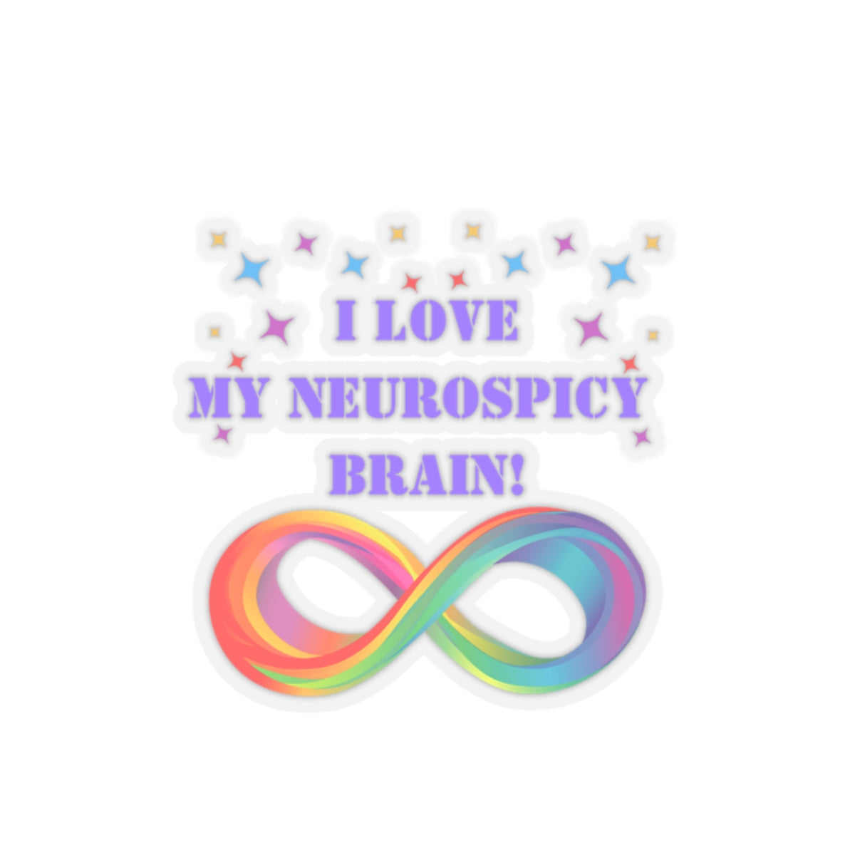 NeuroDivergent sticker I love my neurospicy brain sticker autism sticker neurospicy bestie gift for her bestfriend Kiss-CutSticker autism