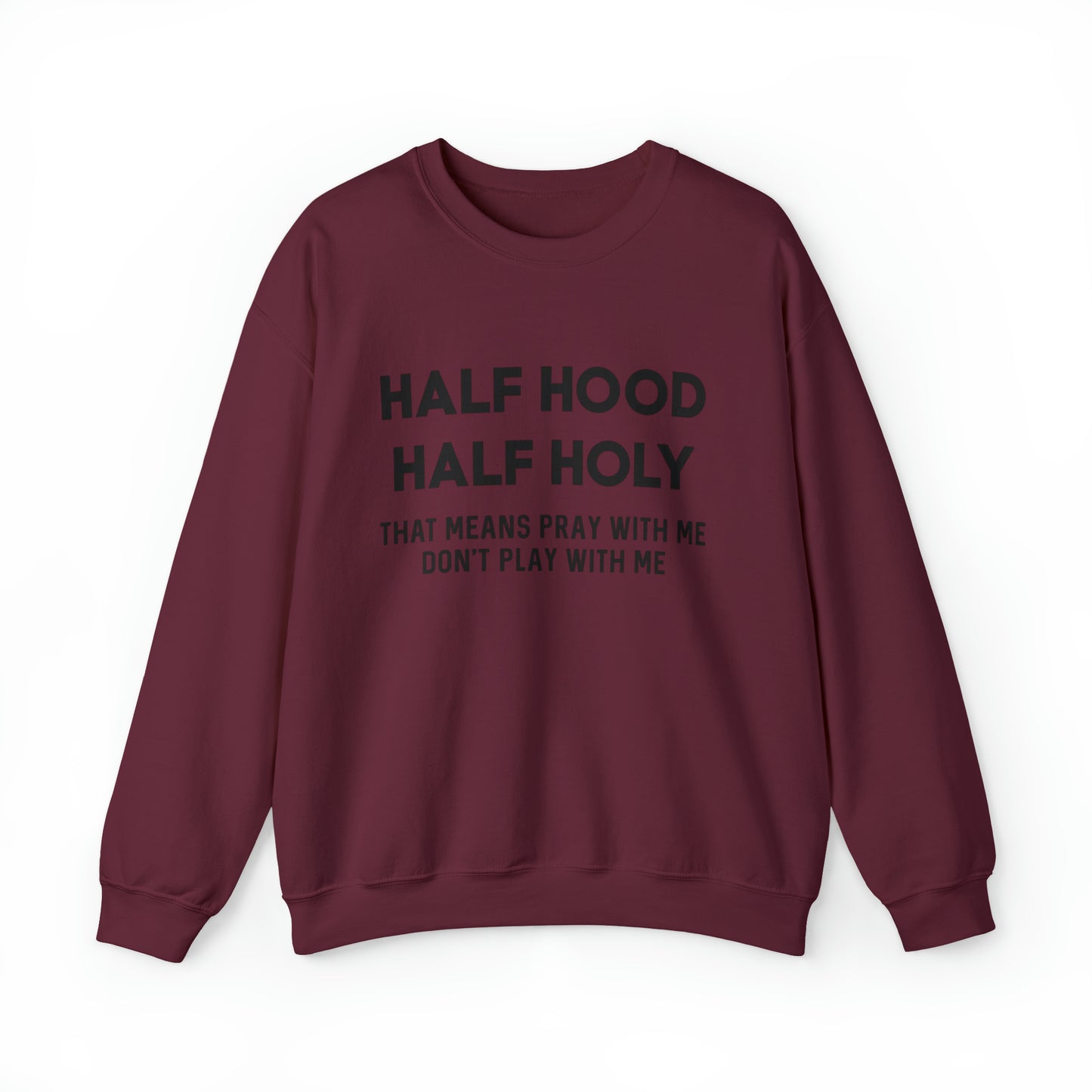 Funny sweashirt half Hood half holy shirt Mama sweater gift for her gift for him vacation shirt boyfriend sweater best friend gift