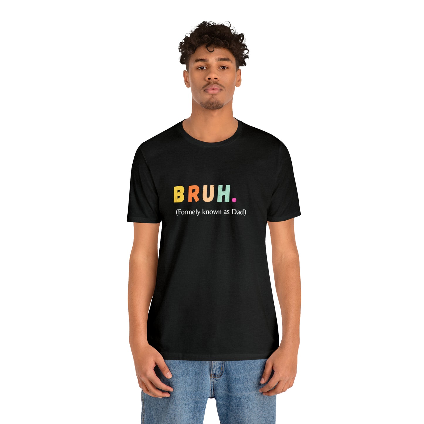Bruh funny Dad shirt Dad t shirt gift for dad funny father's day gift for him vacation shirt best friend gift