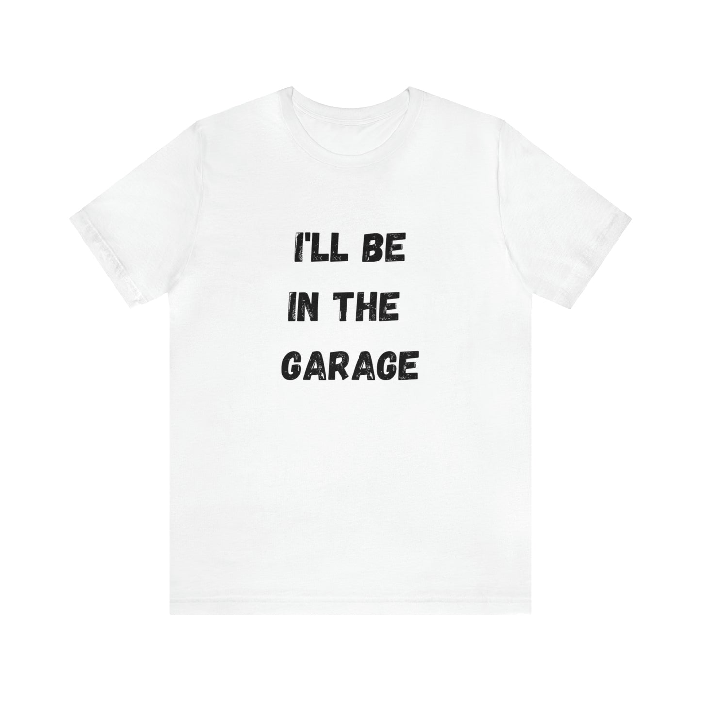 Funny Shirt Men | I'll be In The Garage Shirt | Fathers Day Gift - Dad shirt, Mechanic funny Tee - Husband Gift, Garage TShirt,vacation trip