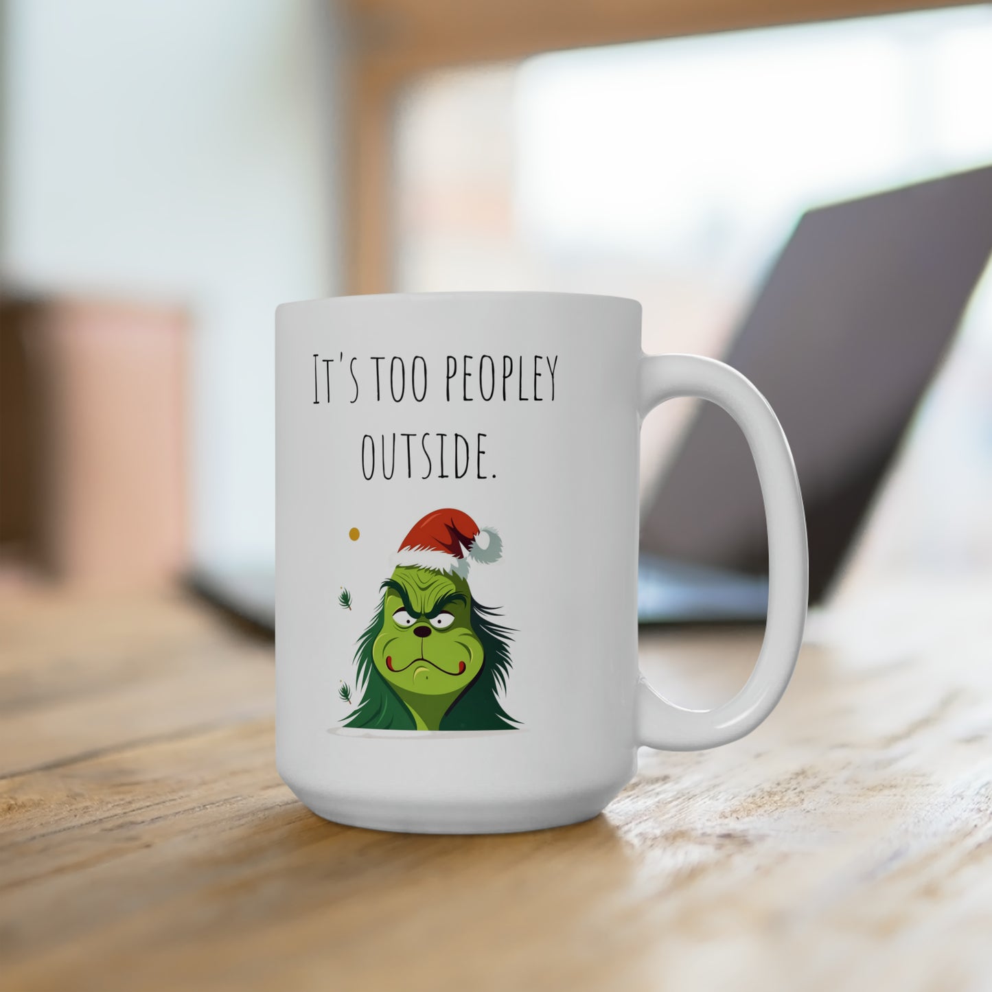 Grinch mug too peopley outside mug Ceramic Mug 15oz