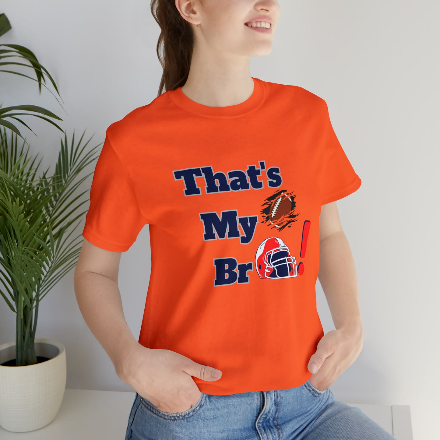 That's my Bro Footbball  shirt sister football shirt Brother football shirt game day shirt family gameday shirt gift for Mom gifts for mom vacation shirt gift for mom