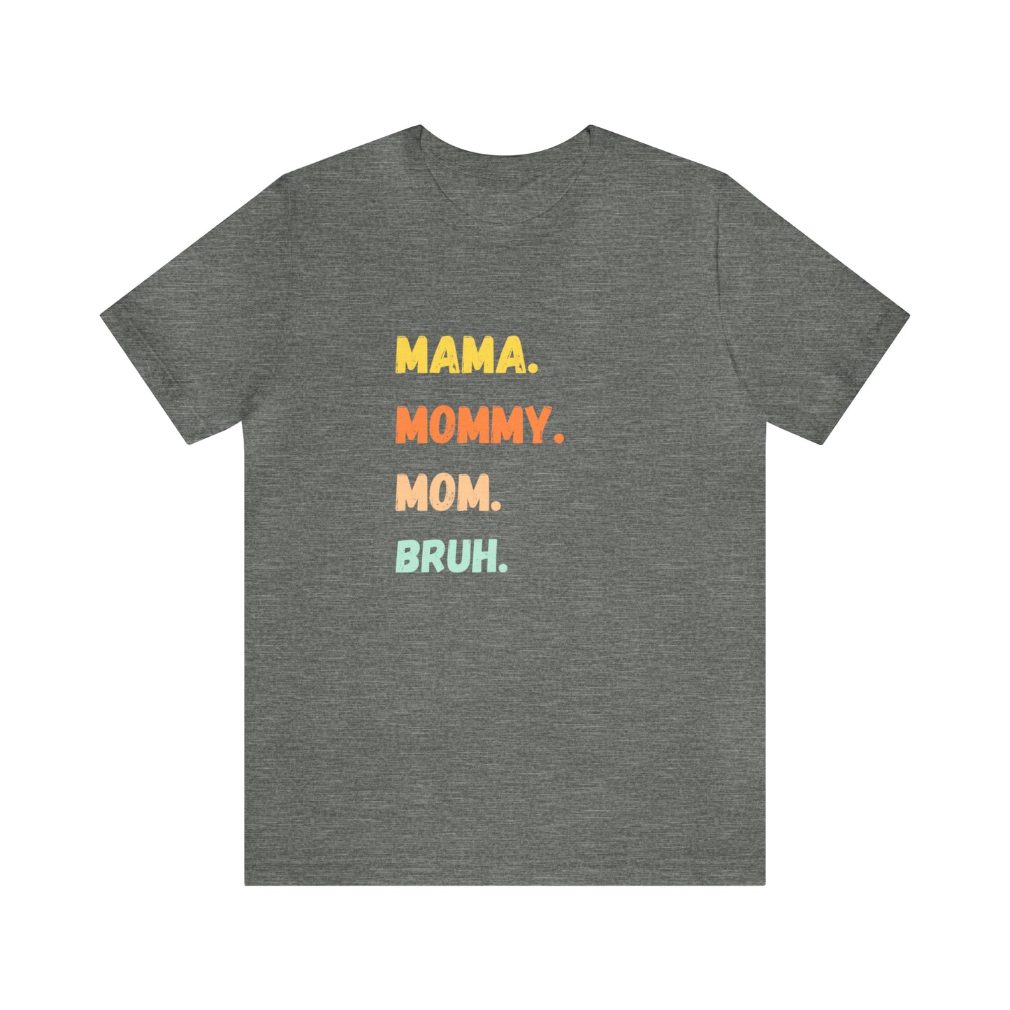 Mama Mommy Mom Bruh shirt, Mama shirt, gift for Mom, funny gifts for mom, vacation shirt, gift for mom, wife shirt, best friend gift,travel