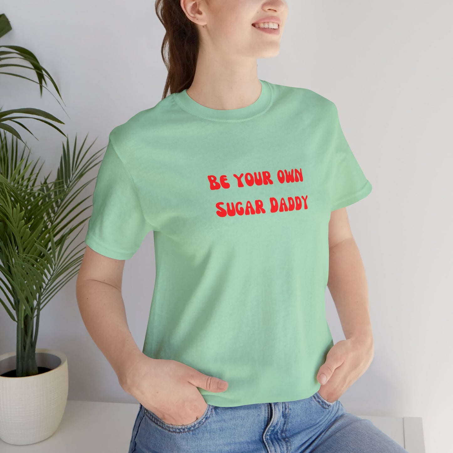 Be your own sugar Daddy shirt birthday month Personalized birthday gift bridal Party Shirt gift for her gift for him Christmas gift Party