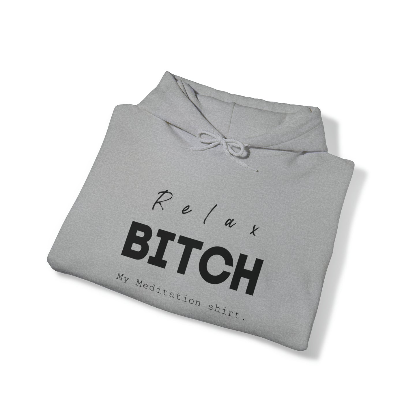 Relax bitch meditation Hoodie, spiritual clothes, gym shirt,Birthday gift for her, gift for him,Galantine gift for her, unisex