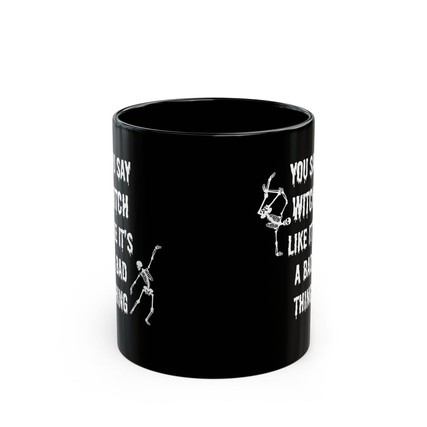 You say Witch like it's a bad thing mug Halloween gift Black Mug (11oz, 15oz)