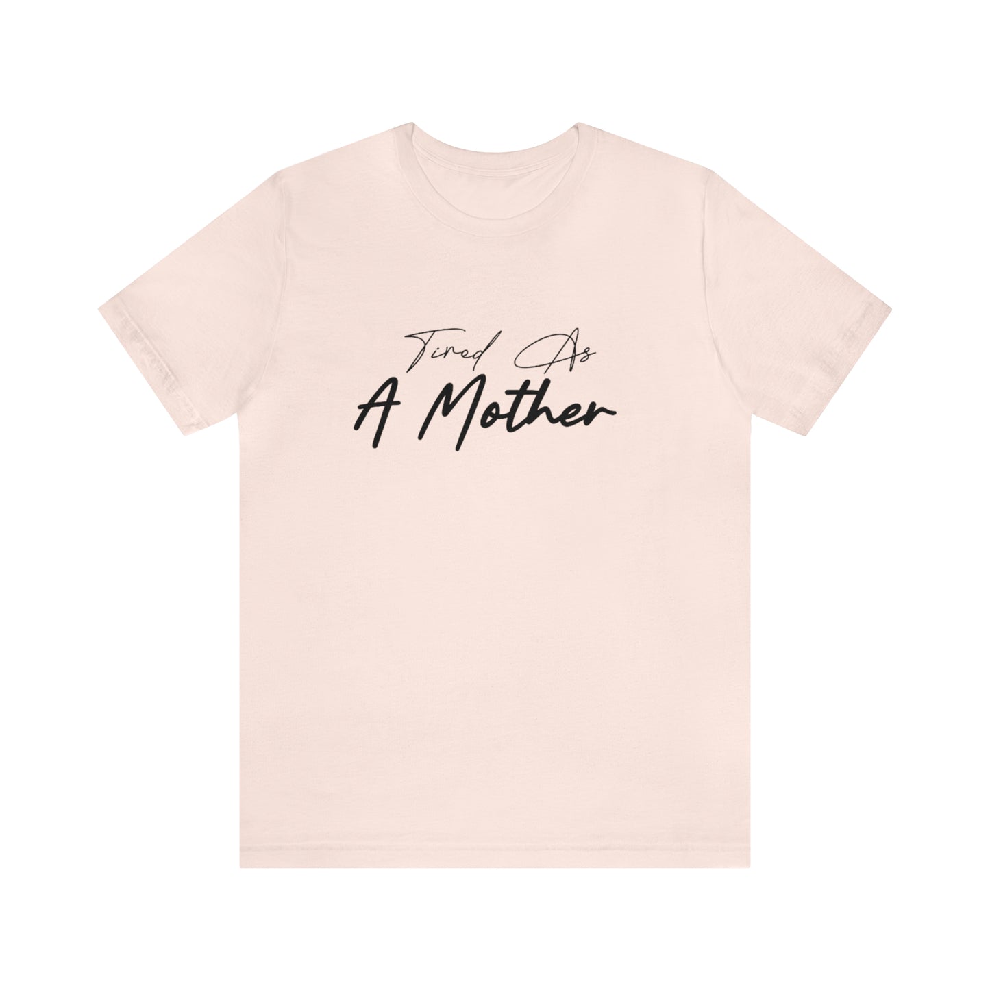 Tired as a Mother shirt, Mom mommy Mama shirt, gift for Mom, funny gifts for mom, vacation shirt,gym motivation shirt, best friend gift,