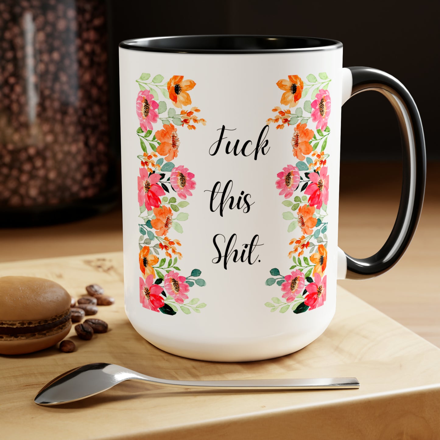 Funny Coffee Mug Fuck this shit mug Floral mug gift for her Mom Mother mama Mug funny gift for wife Coffee Mugs tea Christmas gift 15oz