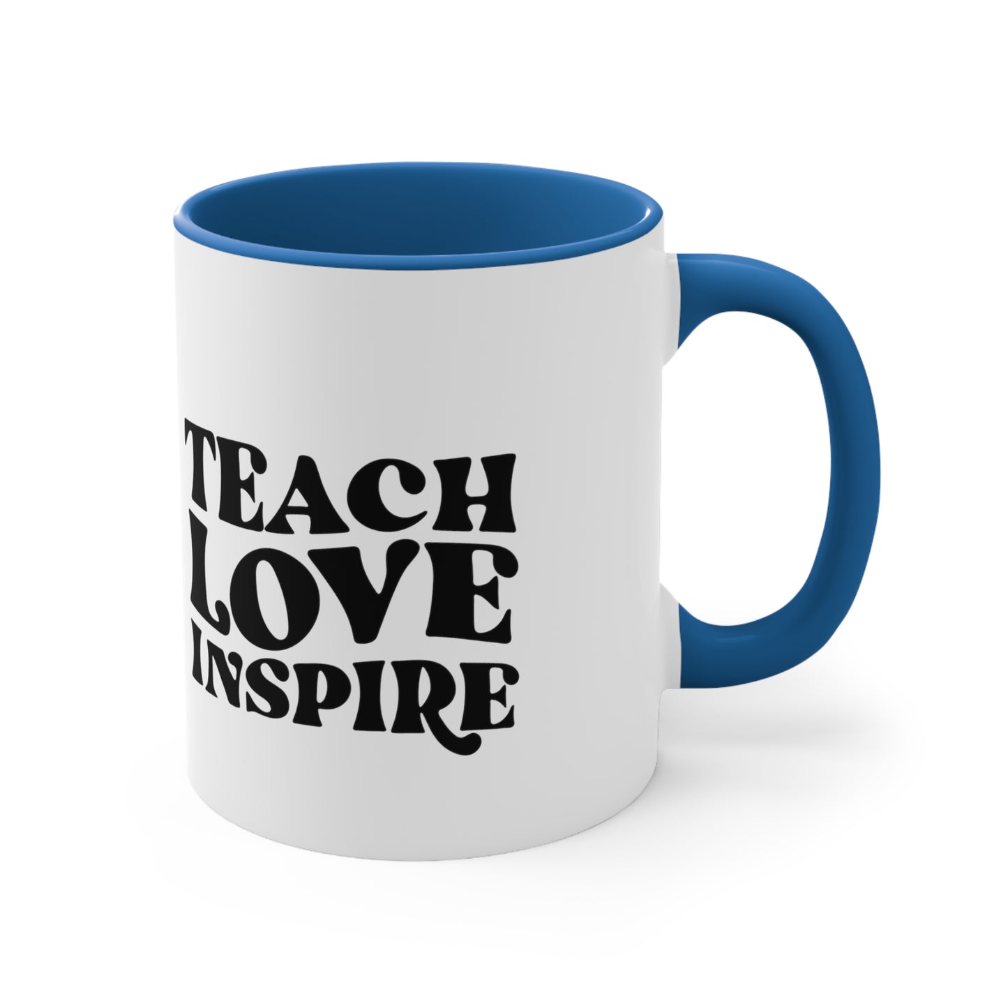 Teach love inspire mug teacher motivational gift birthday gift custom mug gift for best friend coffee tea gift for her gift for him 11oz