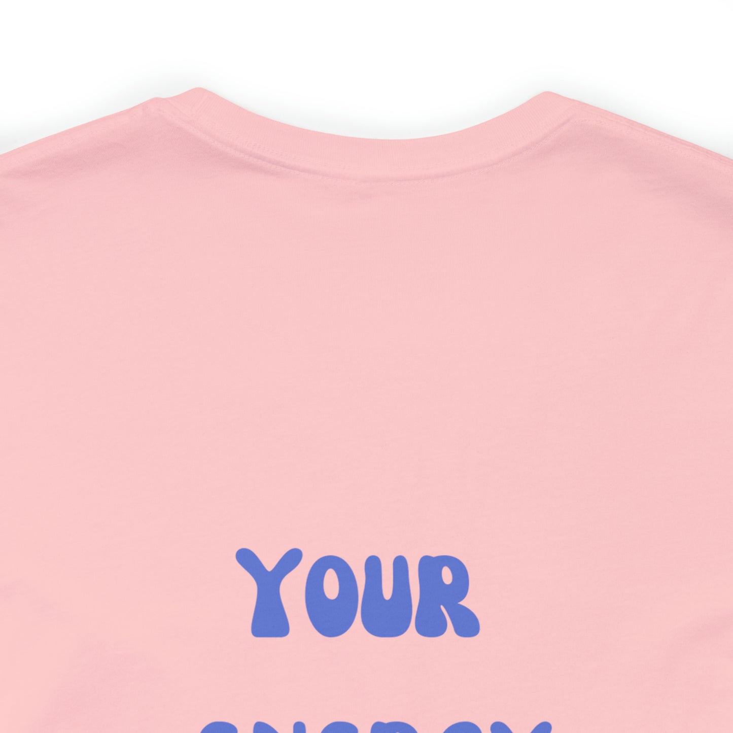 Your Energy Is Your Currency T-Shirt, Aesthetic Shirt, Trendy Shirt, Shirt With Words On Back Tumbrl Positive Tee Gift for him Gift for her